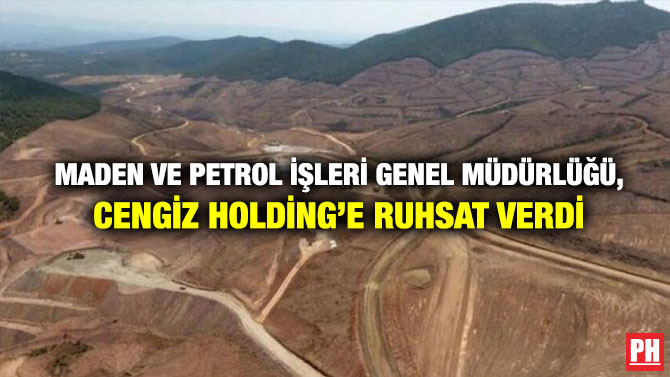 Maden ve Petrol İşleri Genel Müdürlüğü, Cengiz Holding’e Ruhsat Verdi