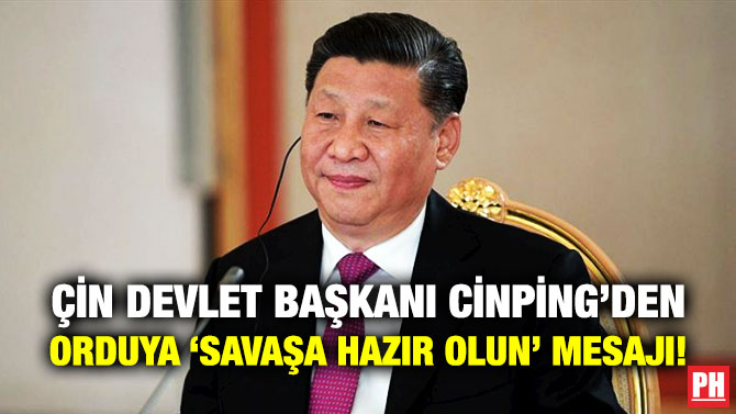 Çin Devlet Başkanı Cinping’den Orduya ‘Savaşa Hazır Olun’ Mesajı!