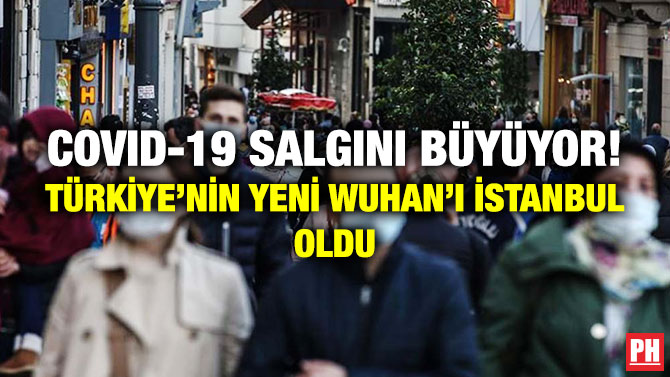 Covıd-19 Salgını Büyüyor! Türkiye’nin Yeni Wuhan’ı İstanbul Oldu