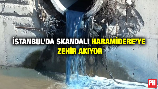 İstanbul’da Skandal! Haramidere’ye Zehir Akıyor