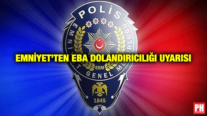 Emniyet’ten EBA Dolandırıcılığı Uyarısı
