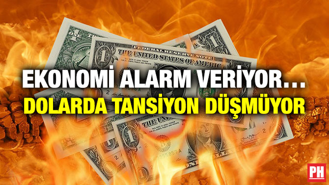 Ekonomi Alarm Veriyor… Dolarda Tansiyon Düşmüyor