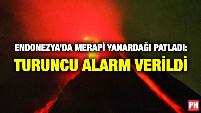 Endonezya’da Merapi Yanardağı Patladı: Turuncu Alarm Verildi