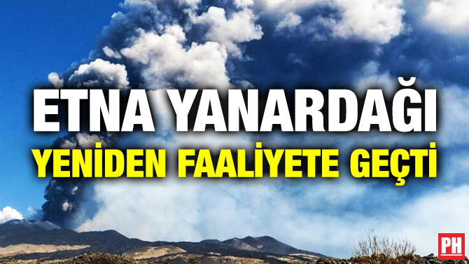 Etna Yanardağı Yeniden Faaliyete Geçti