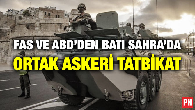 Fas ve ABD’den Batı Sahra’da Ortak Askeri Tatbikat