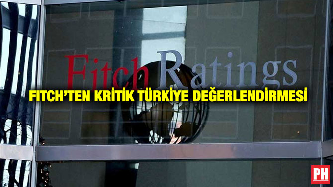 Fıtch’ten Kritik Türkiye Değerlendirmesi