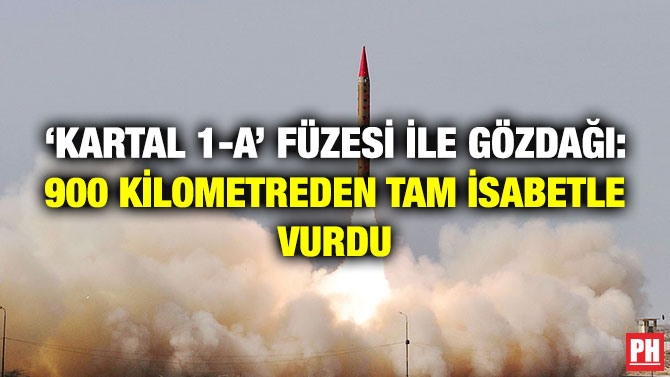 ‘Kartal 1-A’ Füzesi ile Gözdağı: 900 Kilometreden Tam İsabetle Vurdu