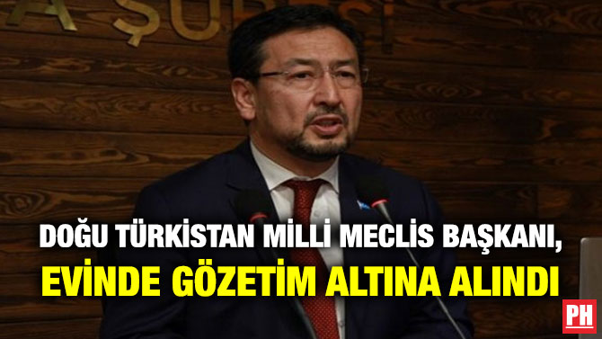 Doğu Türkistan Milli Meclis Başkanı Evinde Gözetim Altına Alındı