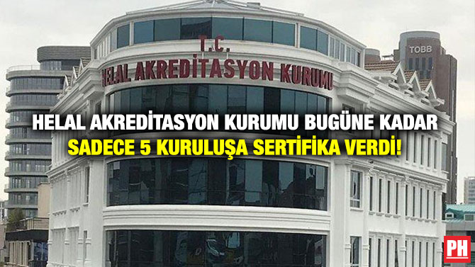 Helal Akreditasyon Kurumu Bugüne Kadar Sadece 5 Kuruluşa Sertifika Verdi!