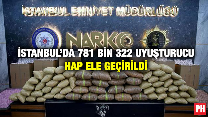 İstanbul’da 781 Bin 322 Uyuşturucu Hap Ele Geçirildi