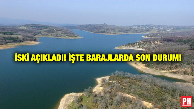 İSKİ Açıkladı! İşte Barajlarda Son Durum!