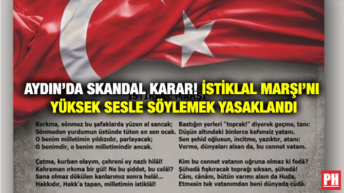 Aydın’da Skandal Karar! İstiklal Marşı’nı Yüksek Sesle Söylemek Yasaklandı