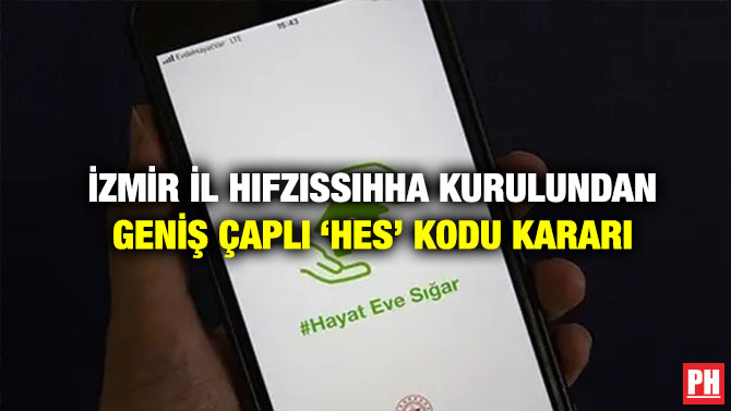 İzmir İl Hıfzıssıhha Kurulundan Geniş Çaplı ‘HES’ Kodu Kararı