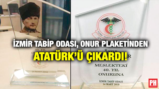 İzmir Tabip Odası, Onur Plaketinden Atatürk’ü Çıkardı!