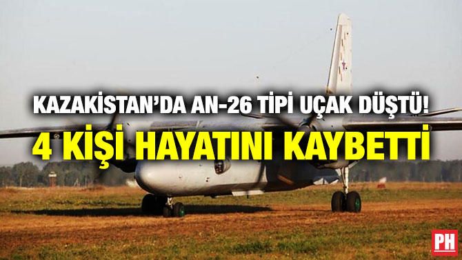 Kazakistan’da An-26 Tipi Uçak Düştü! 4 Kişi Hayatını Kaybetti
