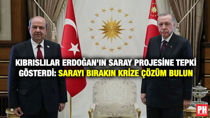 Kıbrıslılar Erdoğan’ın Saray Projesine Tepki Gösterdi: Sarayı Bırakın Krize Çözüm Bulun