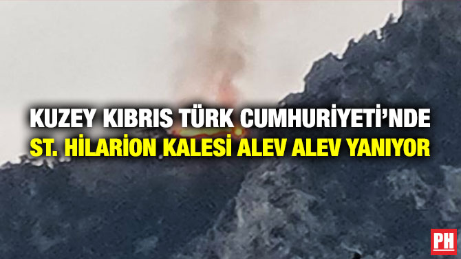 Kuzey Kıbrıs Türk Cumhuriyeti’nde St. Hilarion Kalesi Alev Alev Yanıyor