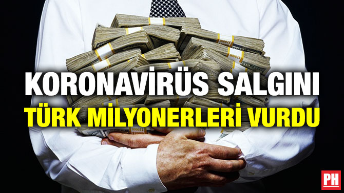 Koronavirüs Salgını Türk Milyonerleri Vurdu