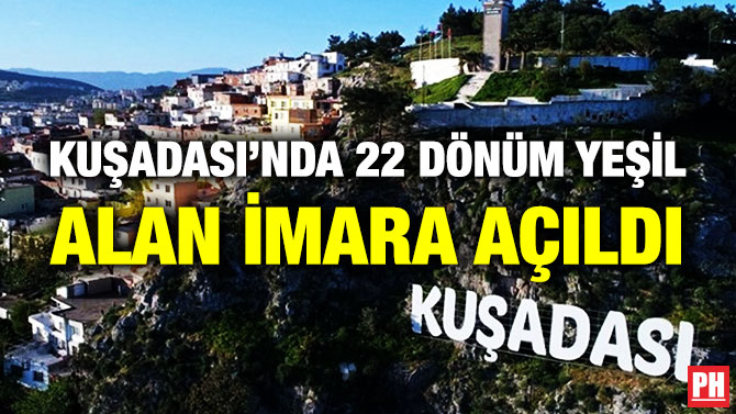 Kuşadası’nda 22 Dönüm Yeşil Alan İmara Açıldı