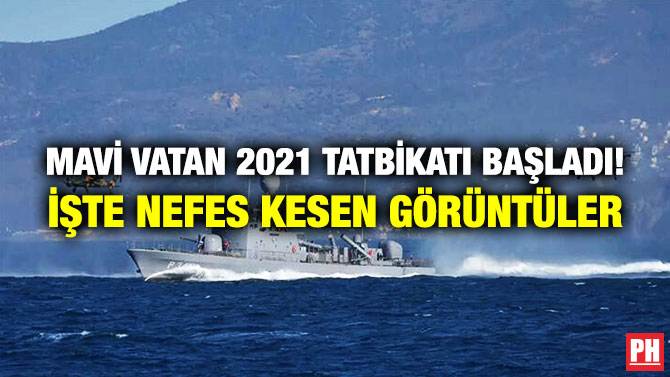 Mavi Vatan 2021 Tatbikatı Başladı! İşte Nefes Kesen Görüntüler