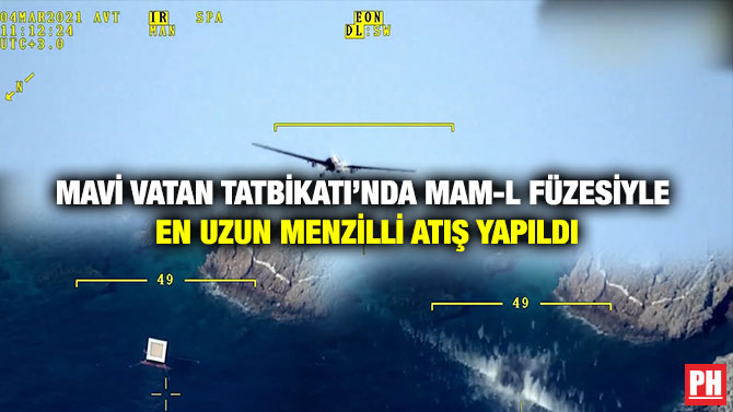Mavi Vatan Tatbikatı’nda MAM-L Füzesiyle En Uzun Menzilli Atış Yapıldı