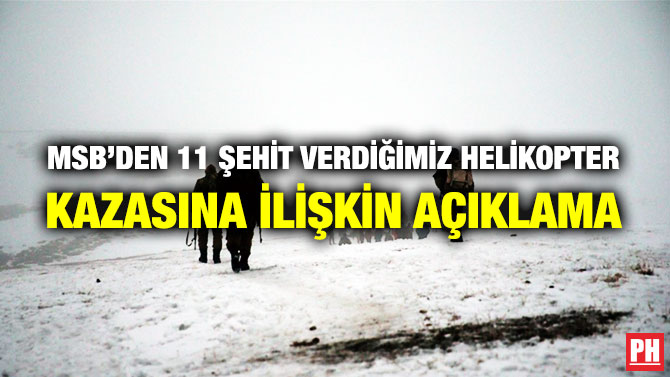 MSB’den 11 Şehit Verdiğimiz Helikopter Kazasına İlişkin Açıklama