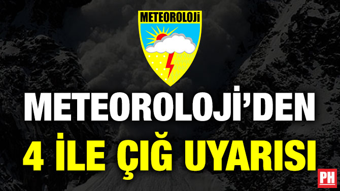 Meteoroloji’den 4 İle Çığ Uyarısı