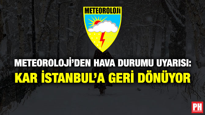 Meteoroloji’den Hava Durumu Uyarısı: Kar İstanbul’a Geri Dönüyor