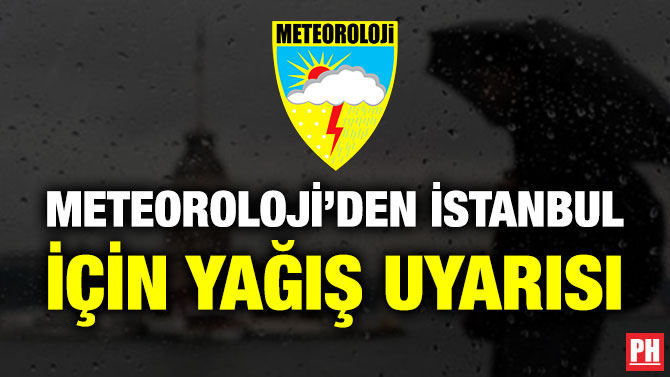 Meteoroloji’den İstanbul için Yağış Uyarısı