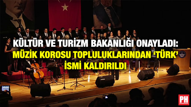 Kültür ve Turizm Bakanlığı Onayladı: Müzik Korosu Topluluklarından ‘Türk’ İsmi Kaldırıldı