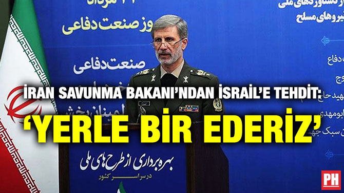 İran Savunma Bakanı’ndan İsrail’e Tehdit: ‘Yerle Bir Ederiz’