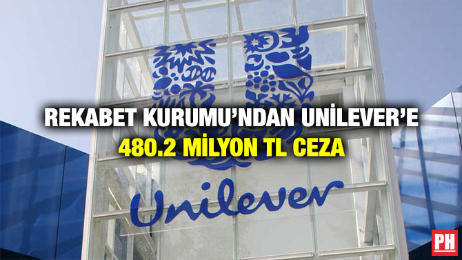 Rekabet Kurumu’ndan Unilever’e 480.2 Milyon TL Ceza