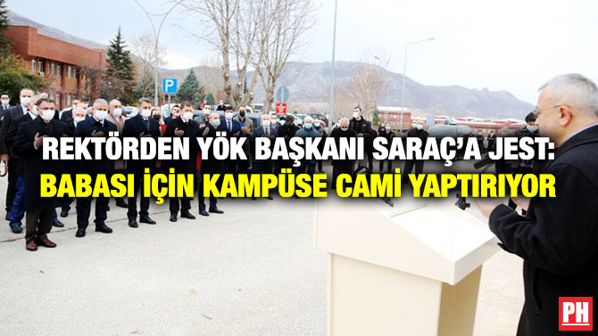 Rektörden YÖK Başkanı Saraç’a Jest: Babası için Kampüse Cami Yaptırıyor