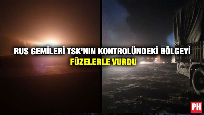 Rus Gemileri TSK’nın Kontrolündeki Bölgeyi Füzelerle Vurdu