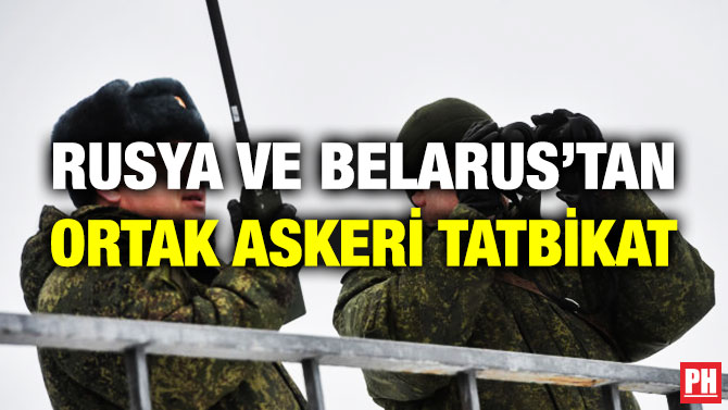 Rusya ve Belarus’tan Ortak Askeri Tatbikat