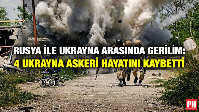 Rusya ile Ukrayna Arasında Gerilim: 4 Ukrayna Askeri Hayatını Kaybetti