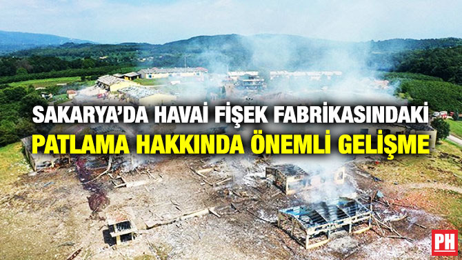 Sakarya’da Havai Fişek Fabrikasındaki Patlama Hakkında Önemli Gelişme