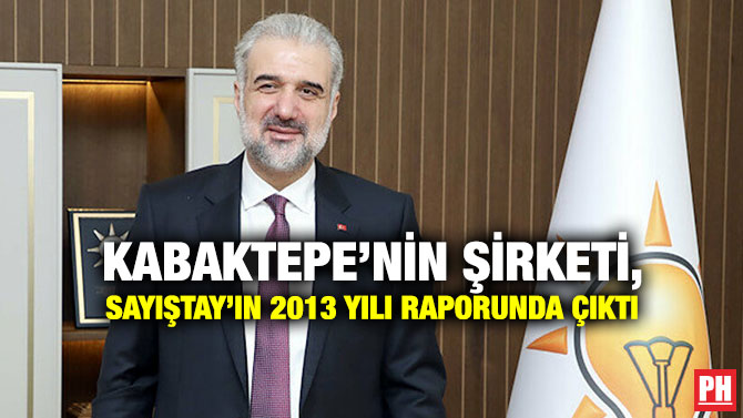 Kabaktepe’nin Şirketi, Sayıştay’ın 2013 Yılı Raporunda Çıktı