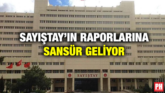 Sayıştay’ın Raporlarına Sansür Geliyor