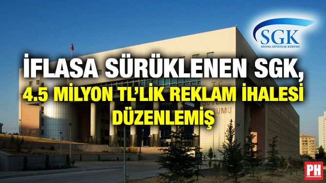 İflasa Sürüklenen SGK, 4.5 Milyon TL’lik Reklam İhalesi Düzenlemiş