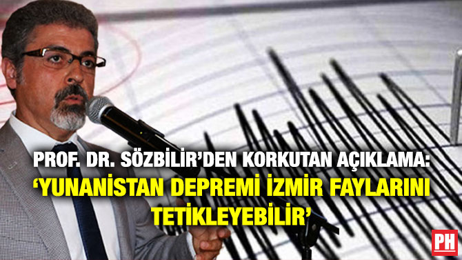 Prof. Dr. Sözbilir’den Korkutan Açıklama: ‘Yunanistan Depremi İzmir Faylarını Tetikleyebilir’