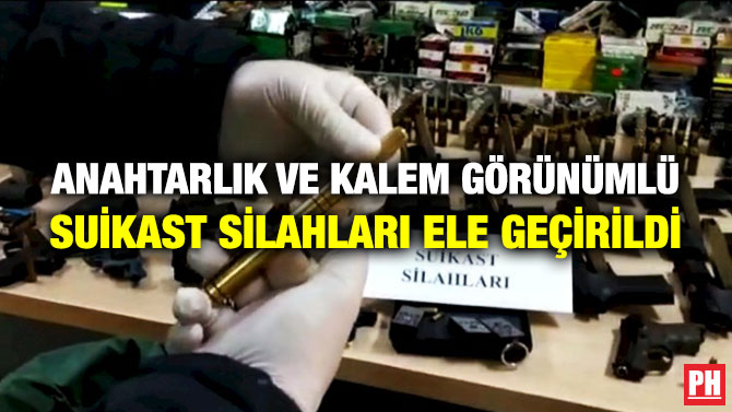 Anahtarlık ve Kalem Görünümlü Suikast Silahları Ele Geçirildi
