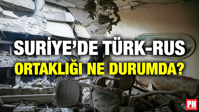 Suriye’de Türk-Rus Ortaklığı Ne Durumda?