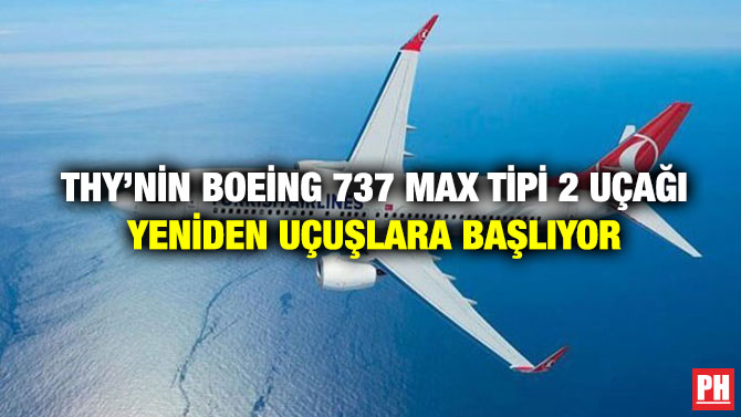 THY’nin Boeing 737 MAX Tipi 2 Uçağı Yeniden Uçuşlara Başlıyor
