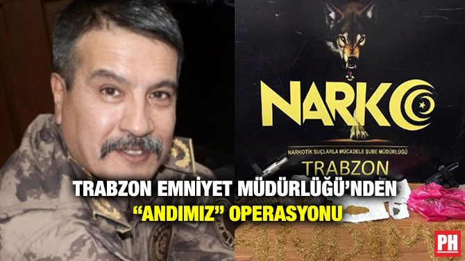 Trabzon Emniyet Müdürlüğü’nden “Andımız” Operasyonu