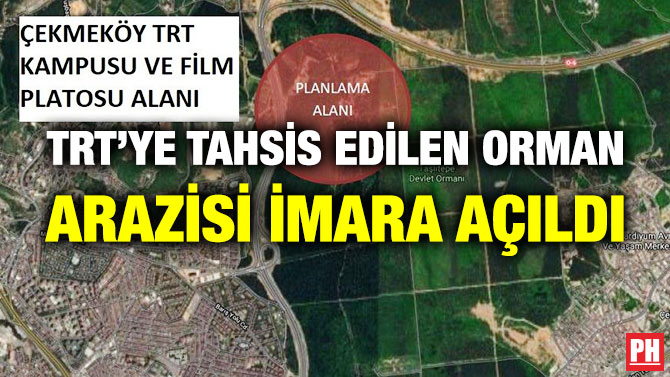 TRT’ye Tahsis Edilen Orman Arazisi İmara Açıldı