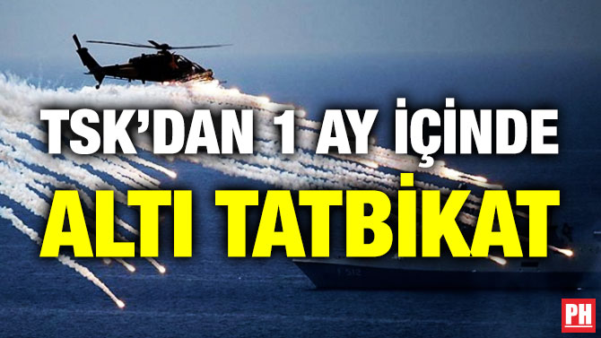 TSK’dan 1 Ay İçinde Altı Tatbikat