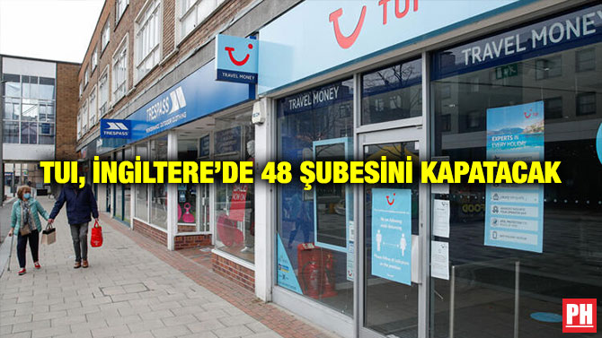 TUI, İngiltere’de 48 Şubesini Kapatacak