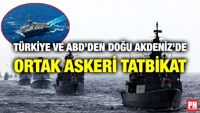 Türkiye ve ABD’den Doğu Akdeniz’de Ortak Askeri Tatbikat