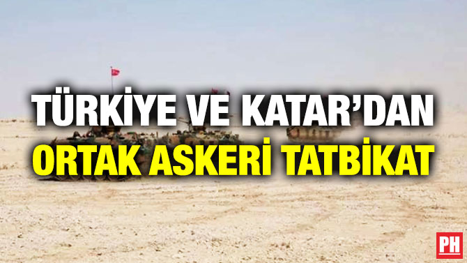 Türkiye ve Katar’dan Ortak Askeri Tatbikat